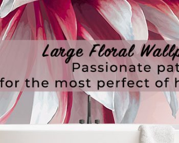 Image for a blog post on large floral wallpapers - shop the latest super-trend at forthefloorandmore.com