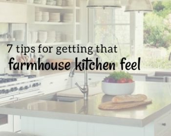 7 tips for getting that farmhouse kitchen feel. A blog post on countryside kitchens by forthefloorandmore.com