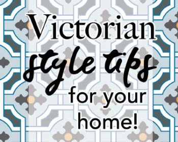Victorian style guide for the home from forthefloorandmore.com