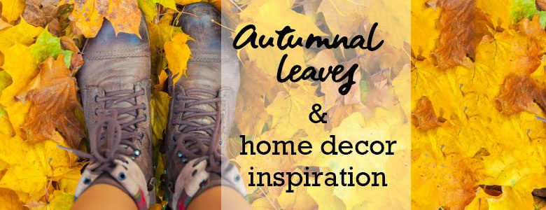 Autumnal leaves for home decor inspiration. A blog post by forthefloorandmore.com